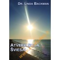 Dr. Linda Backman "Atvėrk sielą šviesai"