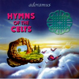 Hymns of the Celts / Adoramus