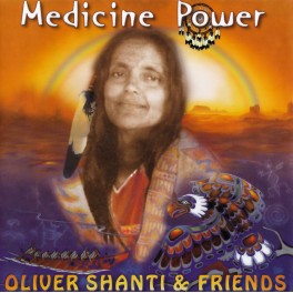 Oliver Shanti & Friends / Medicine Power